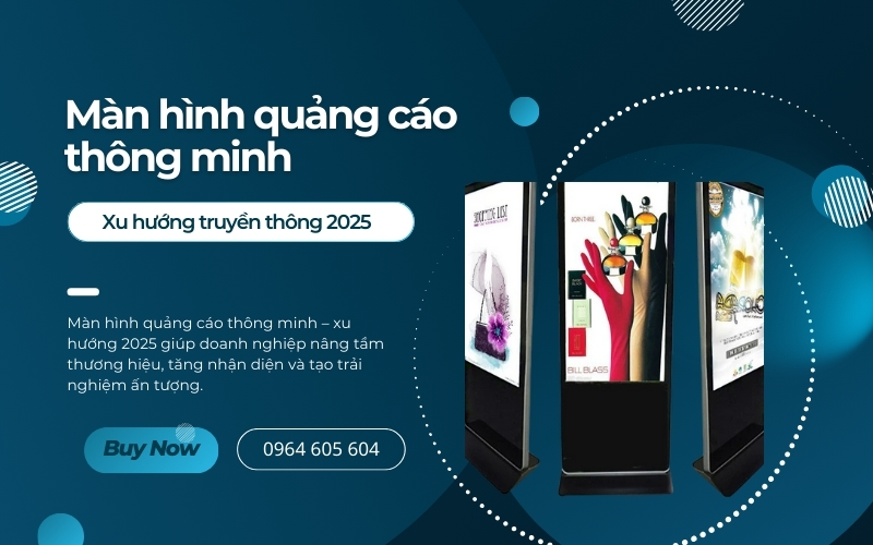 Màn Hình Quảng Cáo Thông Minh – Xu Hướng Truyền Thông 2025